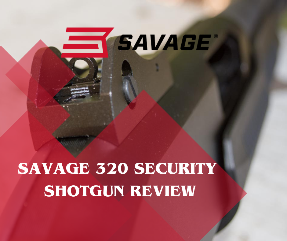 THE SAVAGE/STEVENS 320: A BUDGET-FRIENDLY SHOTGUN FOR DEFENSE AND GAME